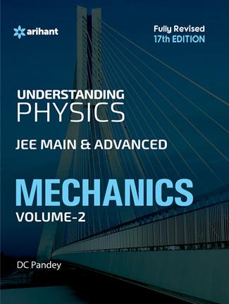 Arihant Understanding Physics for JEE Main & Advanced MECHANICS Part-2 - Fully Revised Edition 2017